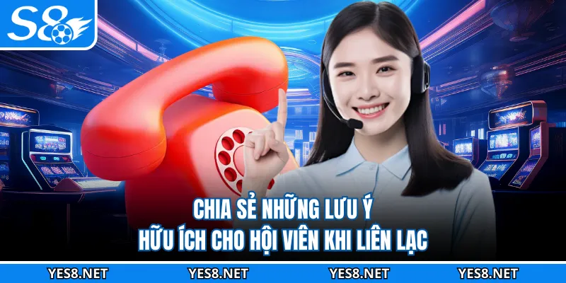 Chia sẻ những lưu ý hữu ích cho hội viên khi liên lạc